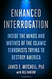 Enhanced Interrogation: Inside the Minds and Motives of the Islamic Terrorists Trying To Destroy America