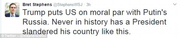 Bret Stephens of The Wall Street Journal slammed Trump. 'Trump puts US on moral par with Putin's Russia,' Stephens tweeted. 'Never in history has a President slandered his country like this'