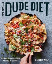 The Dude Diet: Clean(ish) Food for People Who Like to Eat Dirty