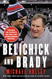 Belichick and Brady: Two Men, the Patriots, and How They Revolutionized Football