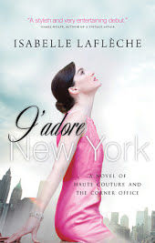 J'adore New York: A Novel of Haute Couture and the Corner Office