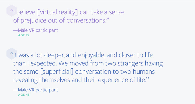 I believe [virtual reality] can take a sense of prejudice out of the conversation