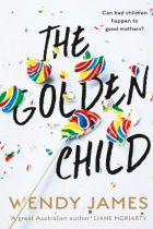 <i>The Golden Child</i> by Wendy James.