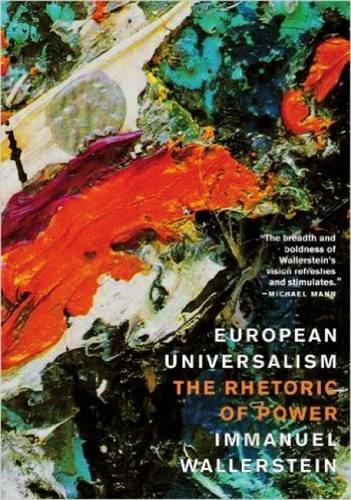 European Universalism: The Rhetoric of PowerImmanuel Wallerstein