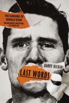 <i>Last Words: The Hanging of Ronald Ryan</i> by Barry Dickins.