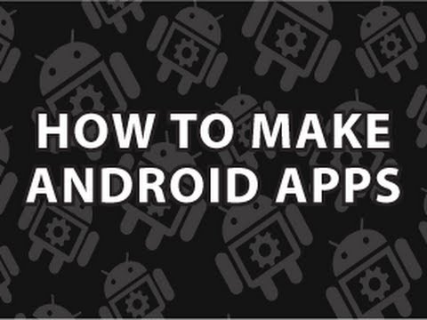 How to Make Android Apps