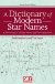 A Dictionary of Modern Star Names: A Short Guide to 254 Star Names and Their Derivations