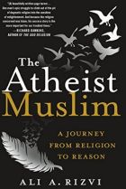 The Atheist Muslim, by Ali A. Rizvi.
