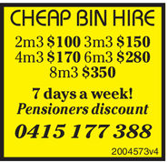 CHEAP BIN HIRE2m3 $100 3m3 $1504m3 $170 6m3 $2808m3 $3507 days a week!Pensioners discount0415 177 3882004573V4.