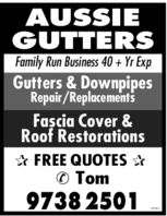 AUSSIEGUTTERSFamily Run Business 40 Yr ExpGutters & DownpipesRepair/ReplacementsFascia Cover &Roof RestorationsFREE QUOTESTom9738 2501