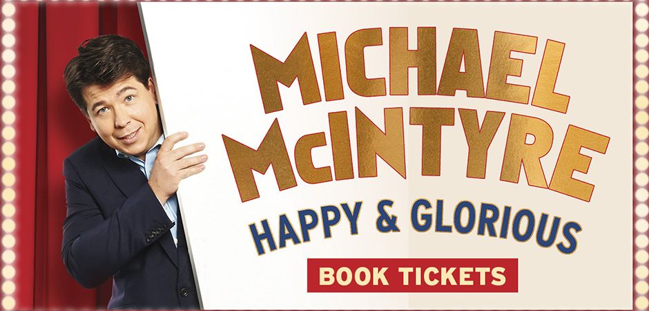 Michael McIntyre - Happy & Glorious Tour