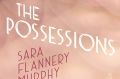 <I>The Possessions</I> by Sara Flannery Murphy.