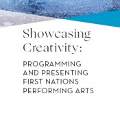 Showcasing Creativity: Programming and Presenting First Nations Performing Arts