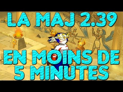 [Dofus] Ce qu'il faut retenir de la 2.39 en moins de 5 min