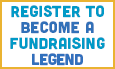 Register to become a fundraising legend