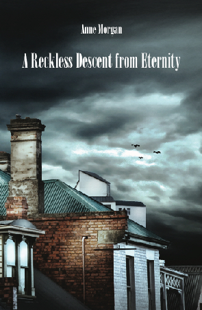 * Anne Morgan / A Reckless Descent from Eternity