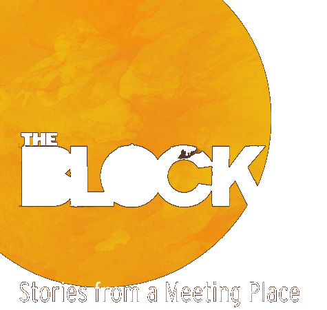 The Block: Stories from a Meeting Place