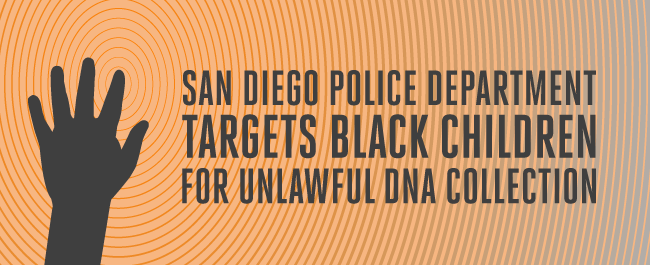 San Diego Police Department Targets Black Children for Unlawful DNA Collection