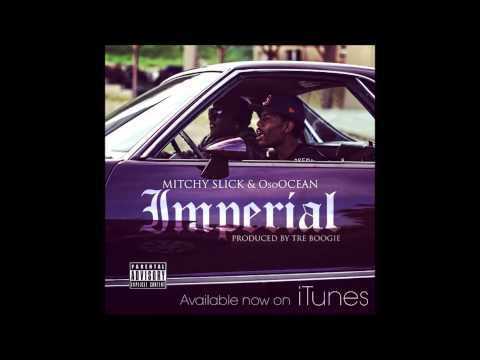 Imperial - Mitchy Slick & OsoOcean (Prod. by Tre Boogie)