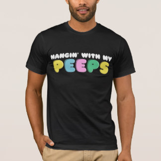 Hangin' With My Peeps T-Shirt