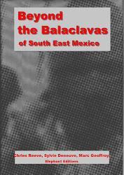 BEYOND THE BALACLAVAS of South East Mexico