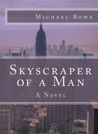 Skyscraper of a Man by Michael  Bowe