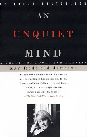 An Unquiet Mind: A Memoir of Moods and Madness