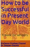 How to be Successful in Present Day World by Pradeep Chaswal