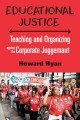 Educational Justice: Teaching and Organizing Against the Corporate Juggernaut