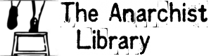 The Anarchist Library