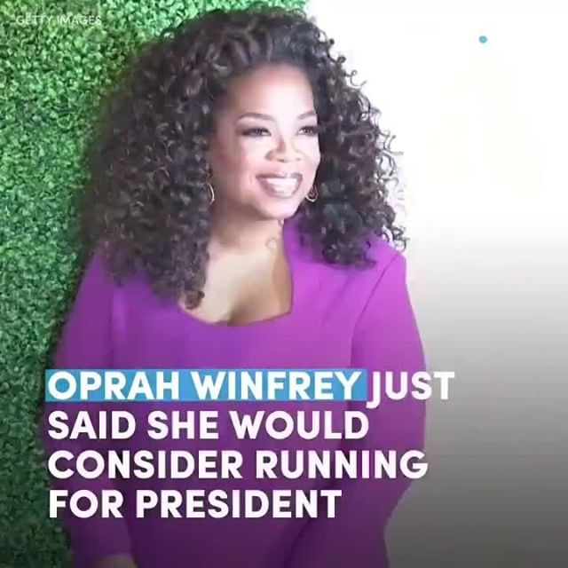 Oprah Winfrey just said she would consider running for president.