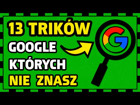 13 UKRYTYCH TRIKÓW GOOGLE!