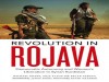 Michael Knapp, Anja Flach, Ercan Ayboga, Revolution in Rojava. Democratic Autonomy and Womens Liberation in Syrian Kurdistan, Pluto Press, 2016