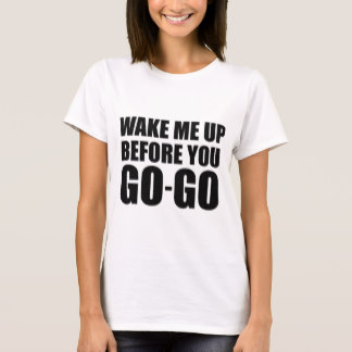 80s Wake Me up Before you Go-Go T-Shirt