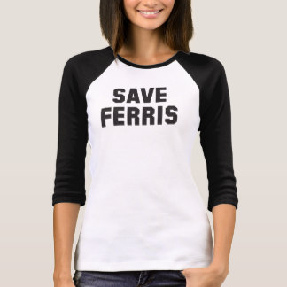 Women's Save Ferris shirt