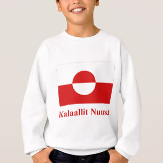 Drapeau du Groenland avec le nom dans Kalaallisut Sweatshirt