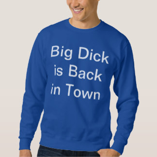 Grand Dick est de retour en ville Sweatshirt