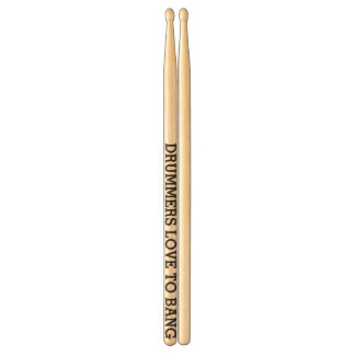 Customize your own Drummers Love To Bang Drum Sticks