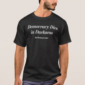 Demokratie stirbt im Dunkelheits-T - Shirt