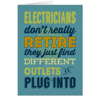 Electricians Don't Really Retire Greeting Card