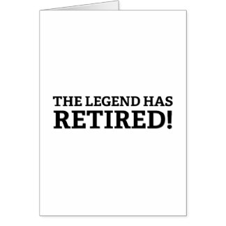 The Legend Has Retired Greeting Card