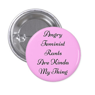 Angry Feminist Rants 3 Cm Round Badge