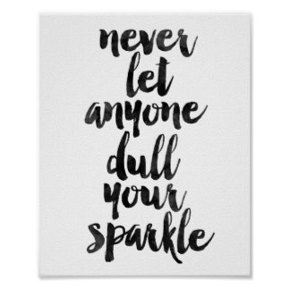 Never Let Anyone Dull Your Sparkle Poster