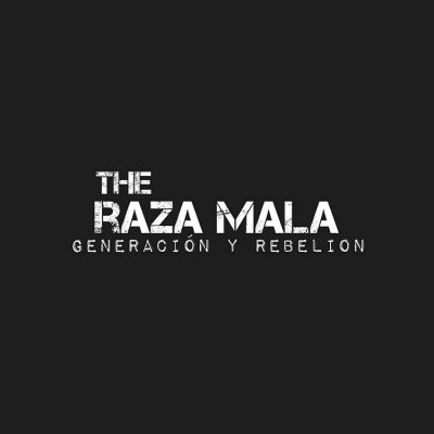 the-raza-mala-2017-generacion-y-rebelion