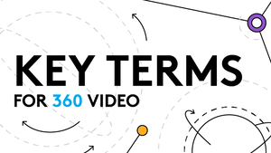 All the terms you need to know to create 360 video