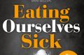 <I>Eating Ourselves Sick</I> by Louise Stephens.