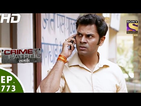 Crime Patrol - क्राइम पेट्रोल सतर्क - Ep 773 - Case 15 / 2017 (Part 1) -4th Mar, 2017