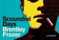 <I>Scoundrel Days</I> by Brentley Frazer.