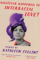 <i>Whatever Happened to Interracial Love?</I> by Kathleen Collins has come to light 30 years after her death.