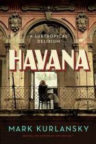 Cover of Havana: A Subtropical Delirum, by Mark Kurlansky